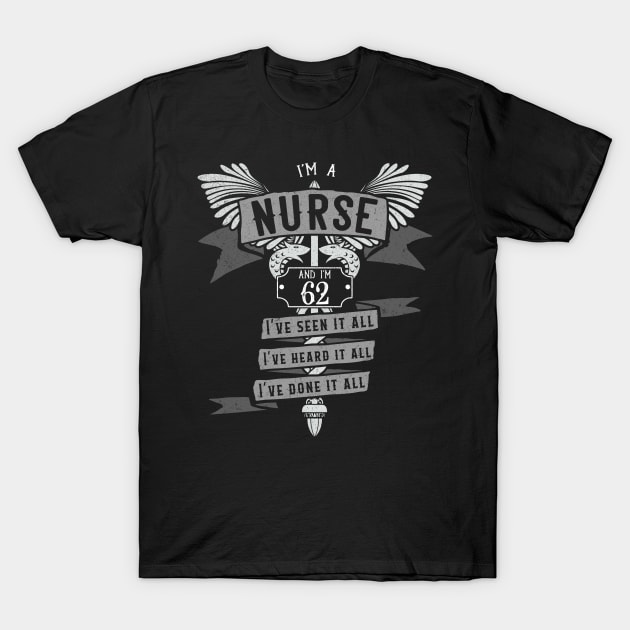 Funny 62nd Birthday Nurse Gift Idea T-Shirt by EmergentGear